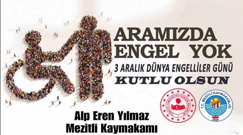 Kaymakam YILMAZ'ın 3 Aralık Dünya Engelliler Günü Mesajı