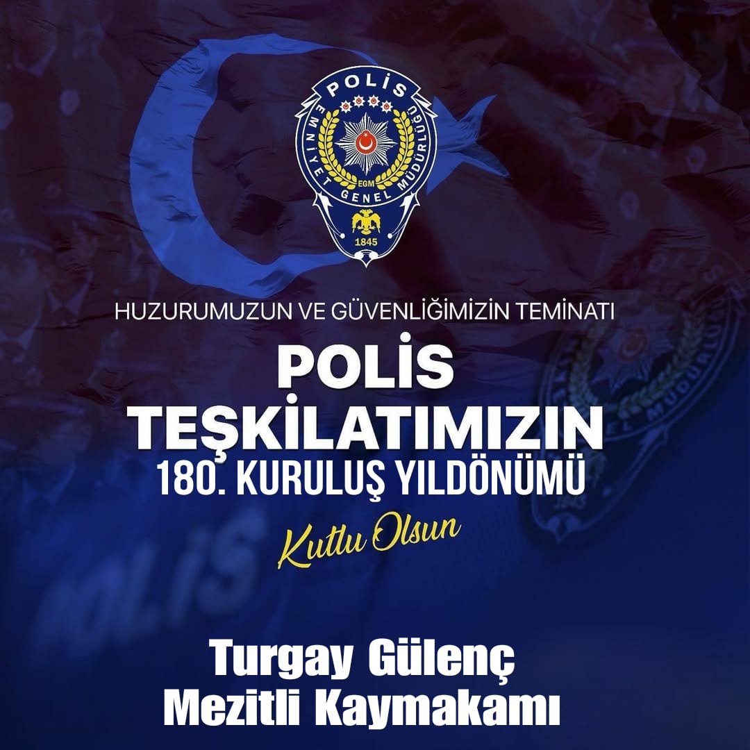 Kaymakam Turgay Gülenç'in 10 Nisan Polis Teşkilatı Kuruluşu Mesajı